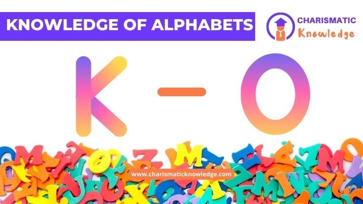  Knowledge of alphabets recognition K to O