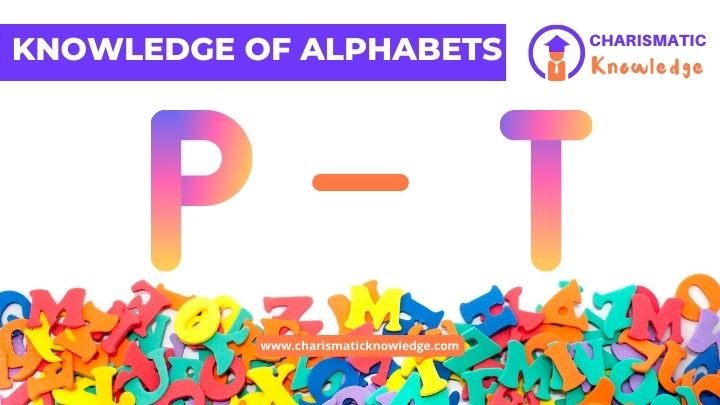  Knowledge of alphabets recognition P to T